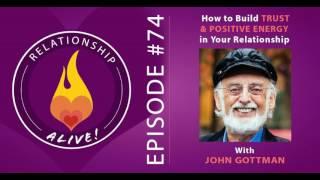 74: John Gottman - How to Build Trust and Positive Energy in Your Relationship