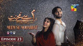 Meem Se Mohabbat - Episode 23 [CC] 5th Mar 2025 - Sponsored By foodpanda, Master Paints, Skin White