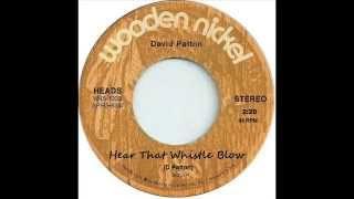 Hear That Whistle Blow / / /  David Patton