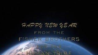 Happy New Years -The Fisher Brothers & the Human Tribe