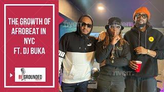 DJ BUKA - GROWTH OF AFROBEATS IN NYC, MUSIC & CAREER : EP1| BEGROUNDED PODCAST