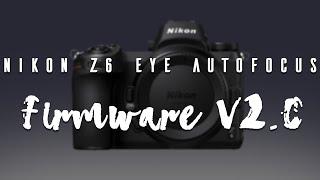 Nikon Z6/Z7 Eye AF Test and How to install Firmware V2.0!!