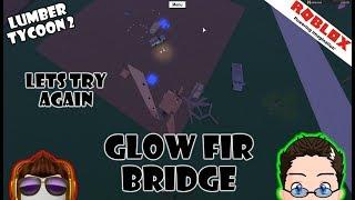 Roblox - Lumber Tycoon 2 - Lets try again. The Glow Fir Glitch Bridge