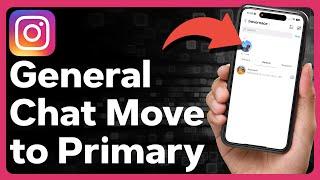 How To Move Instagram Messages From General To Primary