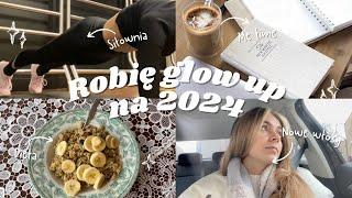 Zróbmy Razem Glow Up na 2024  | Siłownia i dieta  | Nowe włosy  | Self-care 