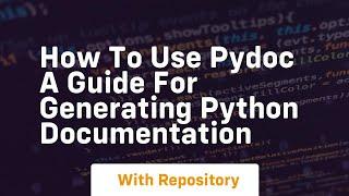 How to use pydoc a guide for generating python documentation