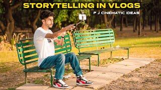 BEST STORYTELLING IDEAS FOR YOUR VLOGS WITH CINEMATIC VIDEO | P J Cinematic Ideas