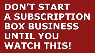 How to Start a Subscription Box Business | Free Subscription Box Business Plan Template Included