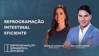 REPROGRAMAÇÃO INTESTINAL EFICIENTE | DR. LUCIANO BRUNO E DRA. DENISE DE CARVALHO