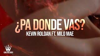 KEVIN ROLDAN, Milo Mae - PA DONDE VAS? (Lyric Video)