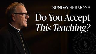 Do You Accept This Teaching? - Bishop Barron's Sunday Sermon