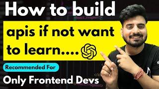  How To Build Apis - If Backend Learning is not your Priority  | Engineer Codewala