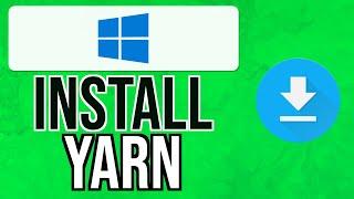 How to INSTALL YARN on WINDOWS 11 UPDATED for 2024 | Install Yarn Windows 11 Guide