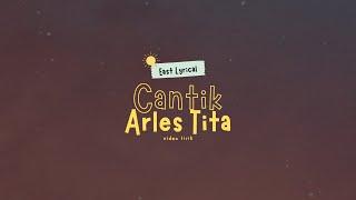 ARLES TITA - CANTIK [ LIRIK VIDEO ]