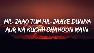 Mil Jao tum mil jaye duniya Lyrics (Arziyaan) | Aishwarya Majmudar, Vikrant Bhartiya|