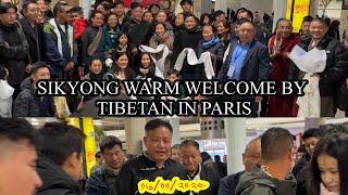 Sikyong Penpa Tsering Arrived In Paris || Sikyong Warm Welcome By Tibetan In Paris || Paris Vlogger!