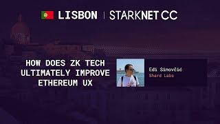 How des ZK tech ultimately improve Ethereum UX - StarkNetCC Lisbon