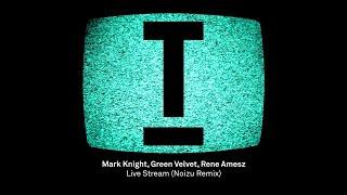 Mark Knight, Green Velvet, Rene Amesz - Live Stream (Noizu Remix) [Tech House/Rave]