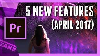 5 New Features in Premiere Pro CC 2017 (April Spring Update) | Cinecom.net