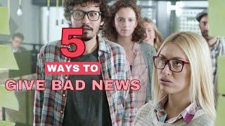 5 Ways to Give Bad News