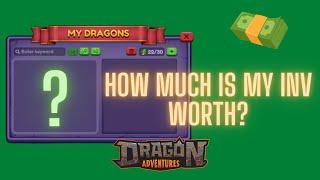 What is my Inv worth- Showing my inventory (Roblox Dragon Adventures) m-Vned-