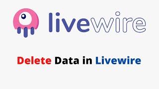 How to Delete Data in Livewire | Livewire Tutorial for Beginners