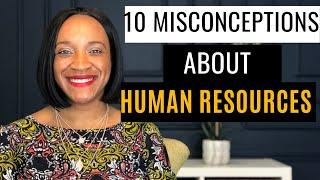 10 Misconceptions About Human Resources