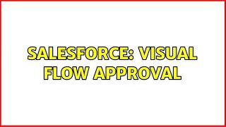 Salesforce: Visual Flow Approval