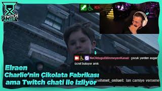 Elraenn - "Charlie'nin Çikolata Fabrikası ama Twitch Chat'i ile" İzliyor (NOBK)