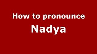 How to pronounce Nadya (Indonesia/Indonesian) - PronounceNames.com