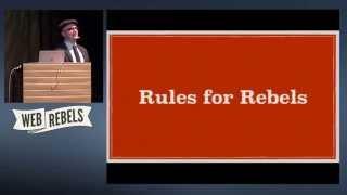 Rules for Rebels by Mikeal Rogers at Web Rebels 2015