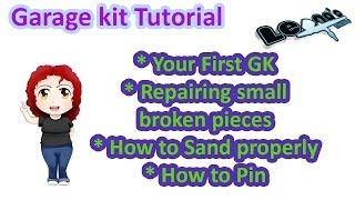 Garage kit tutorial: Your first GK, sanding, fixing small broken parts & pinning