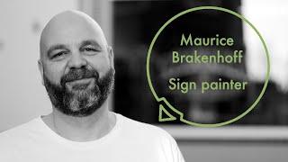 Hello, I am Maurice Brakenhoff, sign painter.