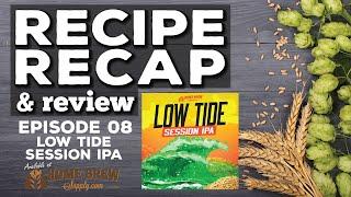 Recipe Recap & Review | Ep. 08: Low Tide Session IPA