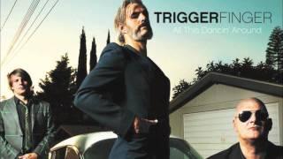 Triggerfinger - All This Dancin' Around