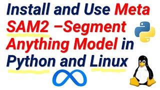 Install and Use Meta's Segment Anything Model 2 (SAM2) in Linux Ubuntu and Python