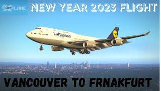 X plane 11 Boeing 747 | Vancouver to Frankfurt | New Year 2023 Flight