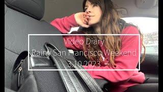 Video diary 3.10.2023 // Rainy San Francisco Weekend // teri b vlog