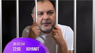 Xəyanət Serialı (380-381-ci Bölüm ANALİZİ): Fuadı öldürən şəxs...