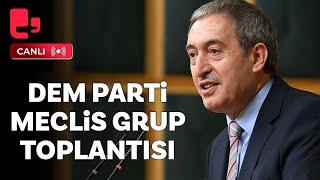 #CANLI | DEM Parti Meclis grup toplantısı | Tuncer Bakırhan konuşuyor