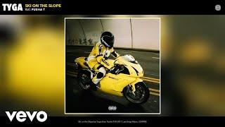 Tyga - Ski on the Slope (Audio) ft. Pusha T