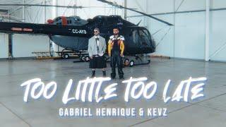 Too Little, Too Late (spanish version) - Gabriel Henrique, Kevz