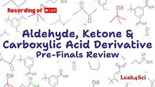 Aldehyde Ketone Carboxylic Acid & Derivatives (Live Recording) Organic Chemistry Pre-Finals Review