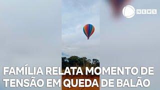 Família relata momento de tensão em queda de balão no interior de SP