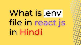 what is .evn file in react js | How to setup project environment using .env in React JS in Hindi