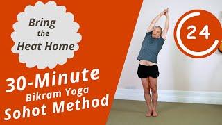 Bring the Heat Home: 30-Minute Bikram Hot Yoga | Sohot Method