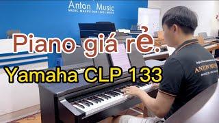 Dưới 10 triệu thì mua piano gì ? | YAMAHA CLP 133 | Mua đàn giá rẻ Thủ Đức.