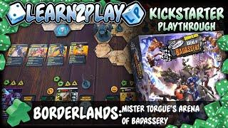 Learn to Play Presents: Kickstarter play through of Borderlands Mister Torgue's Arena of Badassery