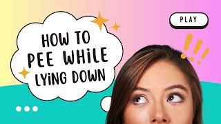 Q&A How To Pee Lying Down