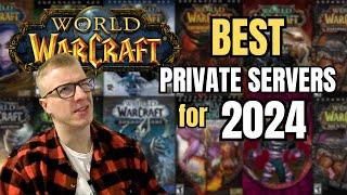 MY BEST World of Warcraft PRIVATE SERVERS for 2024